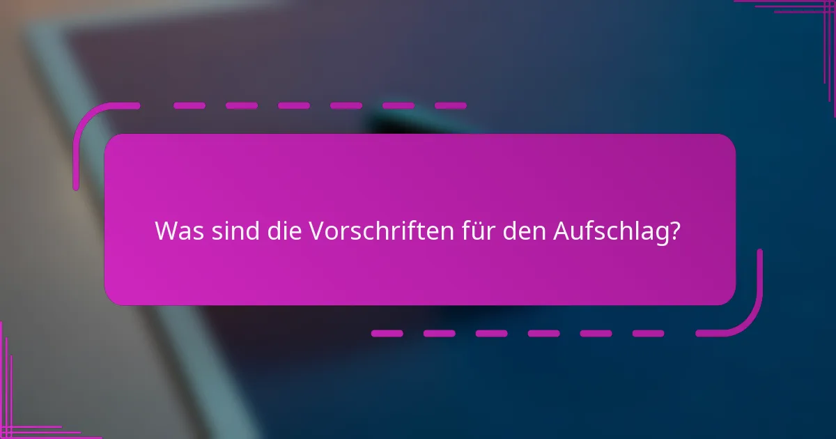 Was sind die Vorschriften für den Aufschlag?
