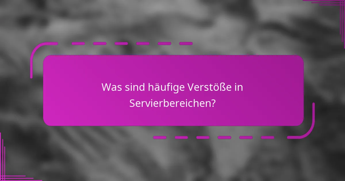 Was sind häufige Verstöße in Servierbereichen?