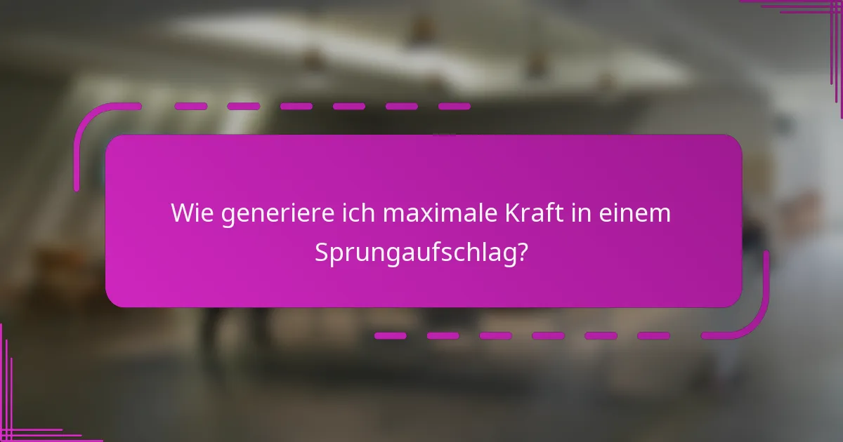 Wie generiere ich maximale Kraft in einem Sprungaufschlag?